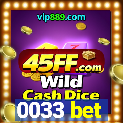 0033 bet